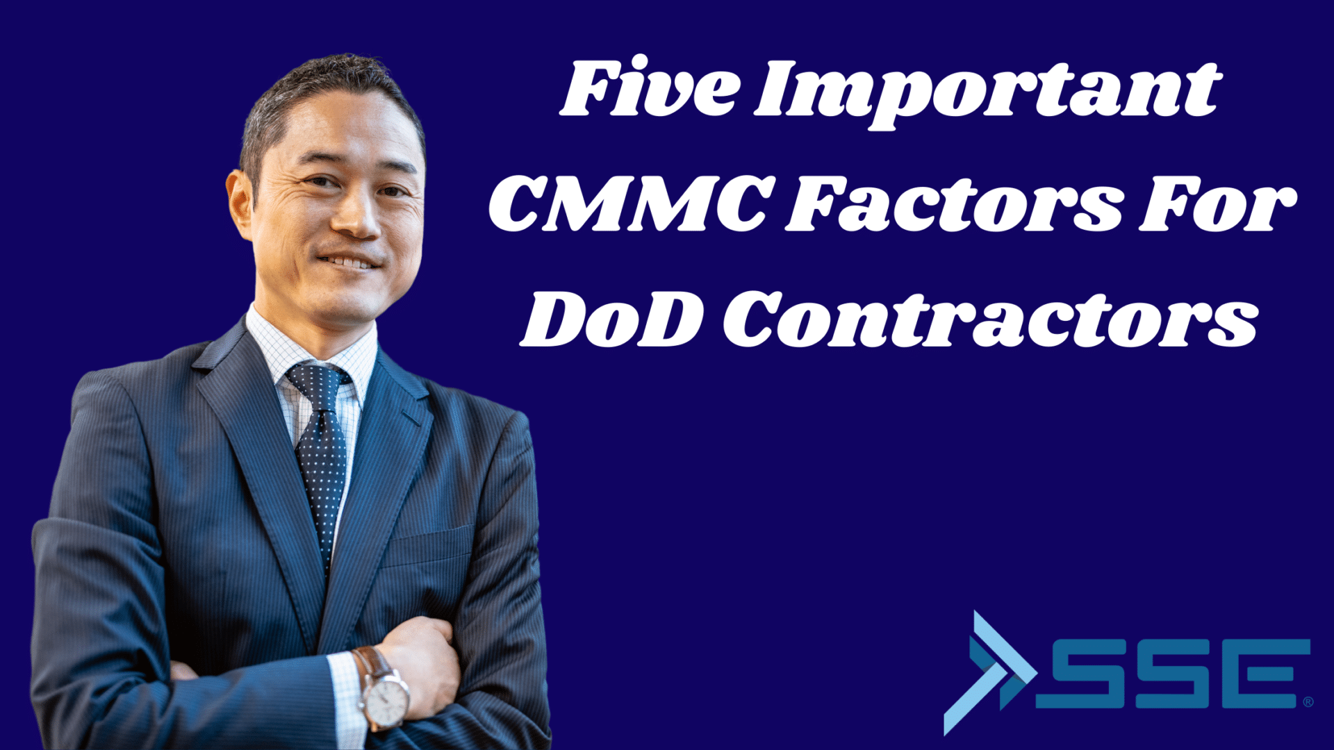 Five Important CMMC Factors For DoD Contractors