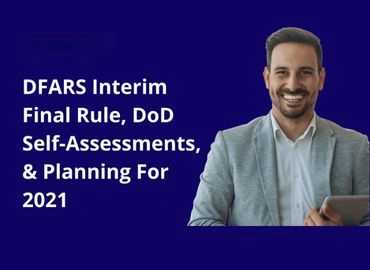 A professional male, shown from the waist up, smiling at the camera, with the copy DFARS Interim Final Rule, DoD Self-Assessments, & Planning for 2021 written to the left.