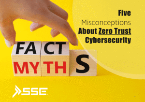 5 misconceptions about zero trust cybersecurity